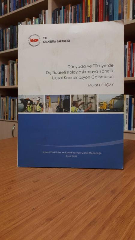 Dünyada ve Türkiye'de Dış Ticaretİ Kolaylaştırmaya Yönelik Ulusal Koordinasyon Çalışmaları