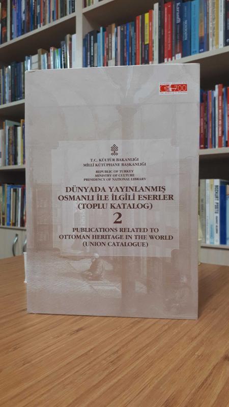 Dünyada Yayınlanmış Osmanlı İle İlgili Eserler (Toplu Katalog) 2