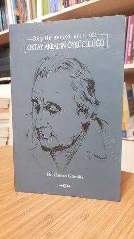 Düş ile Gerçek Arasında Oktay Akbal'ın Öykücülüğü