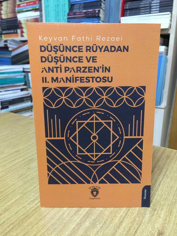 Düşünce Rüyadan Düşünce ve Anti Parzenin II. Manifestosu - Keyvan Fathi Rezaei