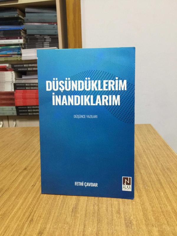 Düşündüklerim İnandıklarım - Fethi Çavdar