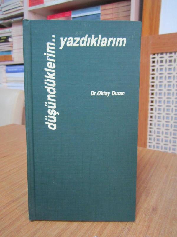 Düşündüklerim Yazdıklarım - Dr. Oktay Duran