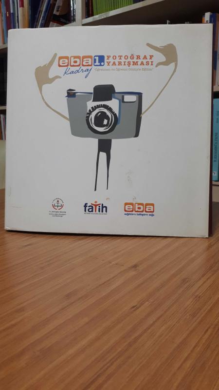 EBA 1. FOTOĞRAF YARIŞMASI Öğretmen ve Öğrenci Gözüyle Eğitim