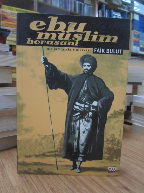 Ebu Müslim Horasani -Bir İhtilalcinin Hikayesi-