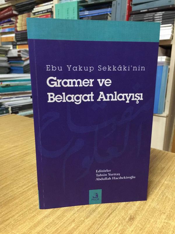 Ebu Yakup Sekkaki'nin Gramer ve Belagat Anlayışı