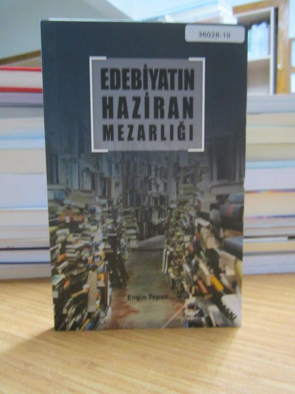 Edebiyatın Haziran Mezarlığı - Engin Topuz
