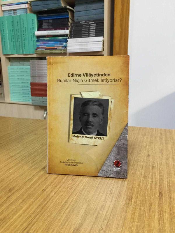 Edirne Vilayetinden Rumlar Niçin Gitmek İstiyorlar? - Mehmet Şeref Aykut