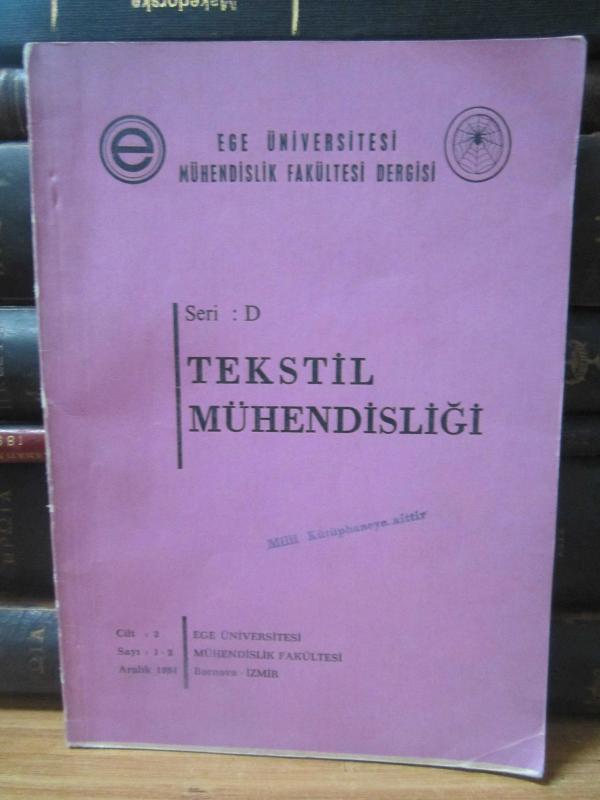 Ege Üniversitesi Mühendislik Fakültesi Dergisi - Seri D: Tekstil Mühendisliği - Cilt 2 Sayı 1-2 - Aralık 1984