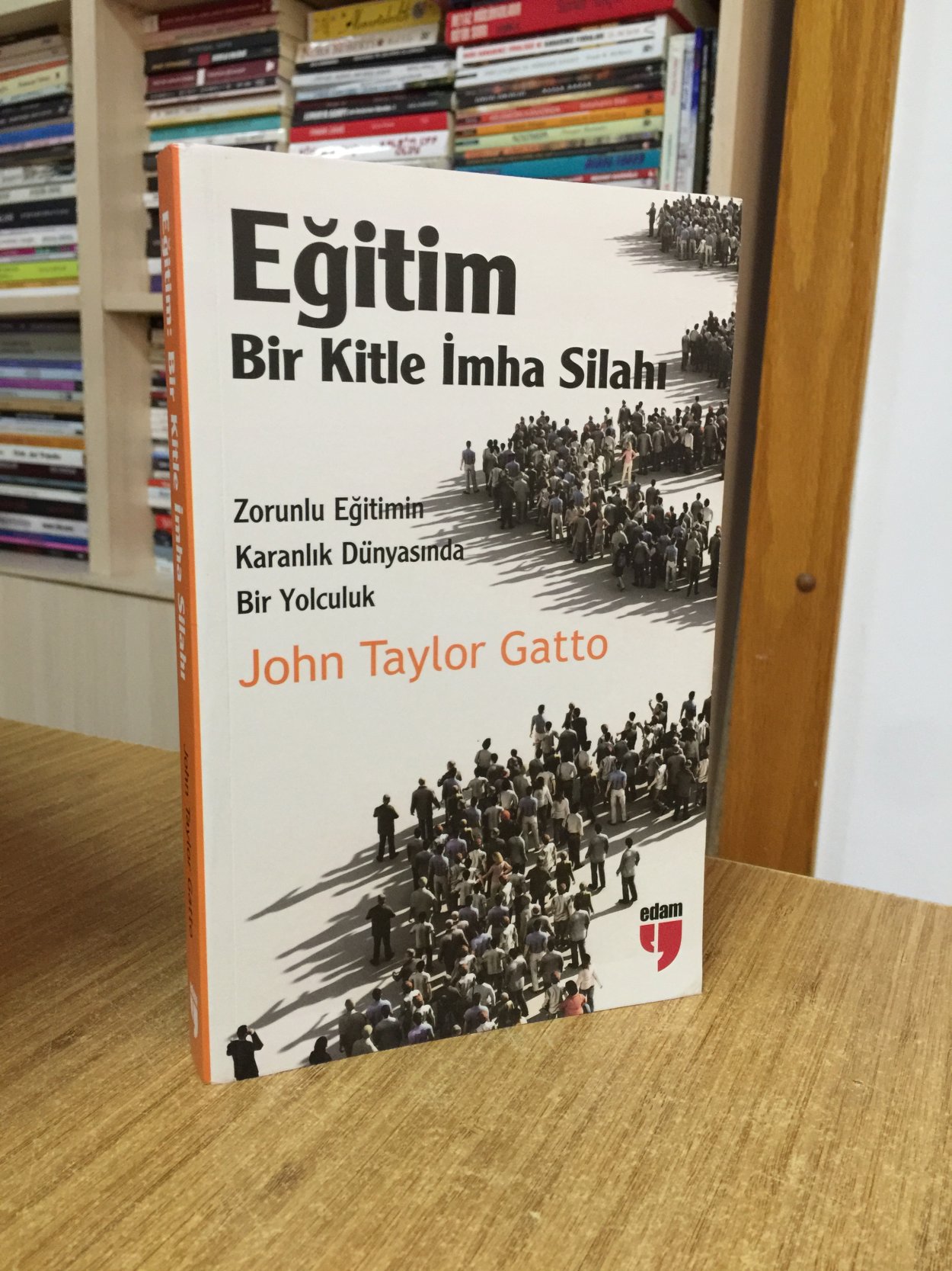 Eğitim: Bir Kitle İmha Silahı - John Taylor Gatto 