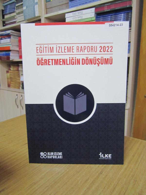 Eğitim İzleme Raporu 2022 Öğretmenliğin Dönüşümü / Alan İzleme Raporları