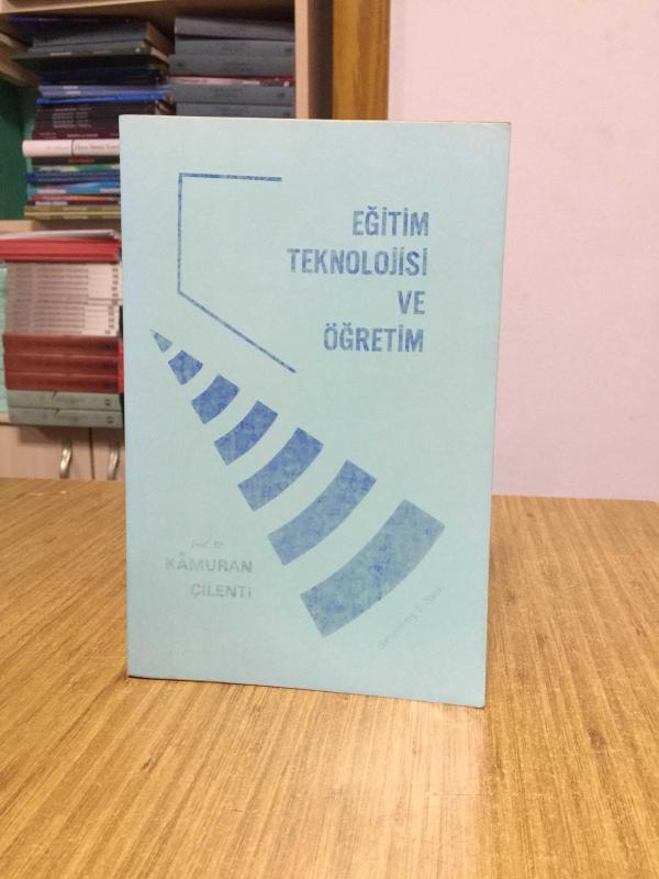 Eğitim Teknolojisi ve Öğretim - Prof. Dr. Kamuran Çilenti