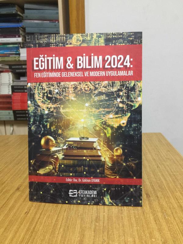 Eğitim ve Bilim 2024: Fen Eğitiminde Geleneksel ve Modern Uygulamalar