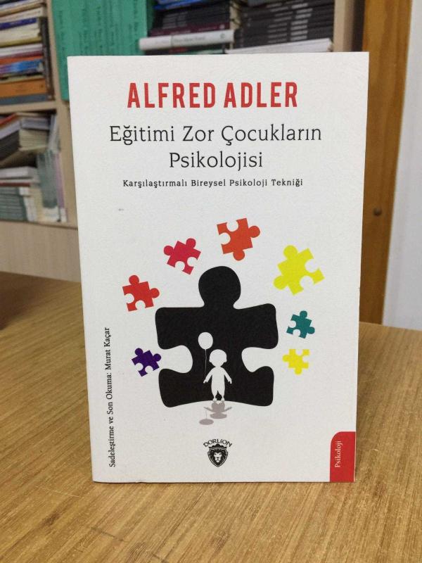 Eğitimi Zor Çocukların Psikolojisi - Karşılaştırmalı Bireysel Psikoloji Tekniği