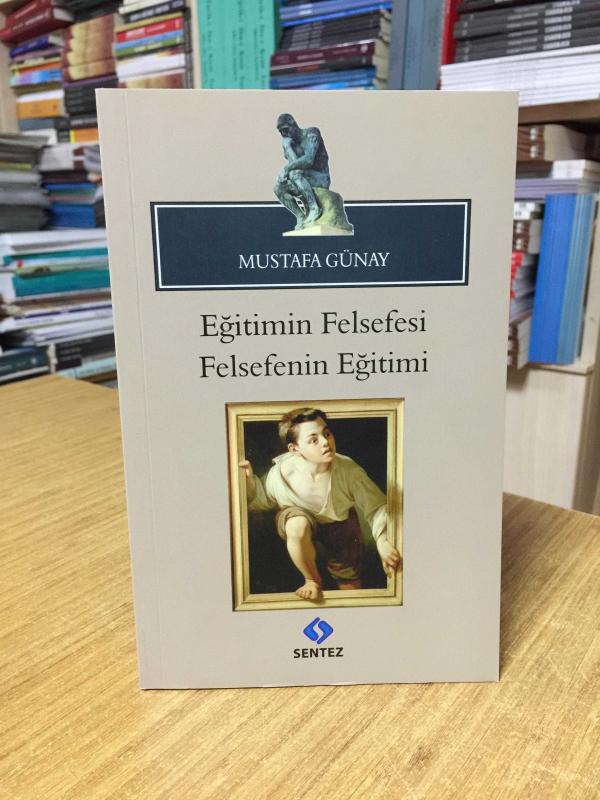 Eğitimin Felsefesi Felsefenin Eğitimi - Mustafa Günay