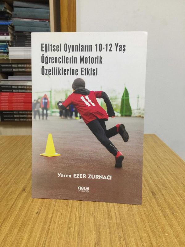 Eğitsel Oyunların 10-12 Yaş Öğrencilerin Motorik Özelliklerine Etkisi - Yaren Ezer Zurnacı