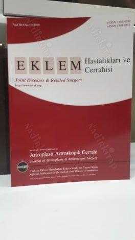 EKLEM Hastalıkları ve Cerrahisi - Joint Diseases & Related Surgery - Türkiye Eklem Hastalıkları Tedavi Vakfı - Yıl 2019 - Sayı 1 - Cilt 30