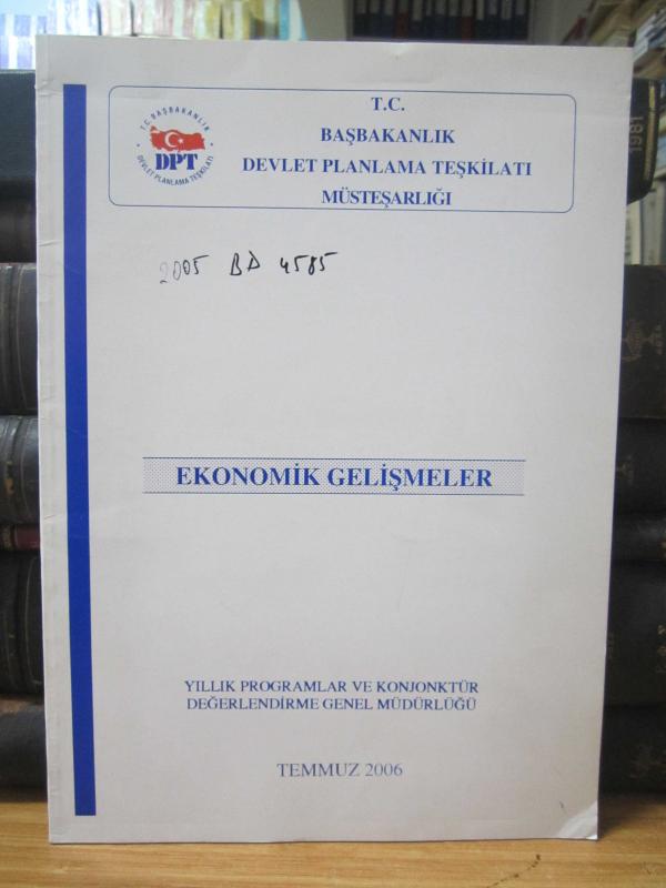 Ekonomik Gelişmeler Yıllık Programlar ve Konjonktür Değerlendirme Genel Müdürlüğü Temmuz 2006
