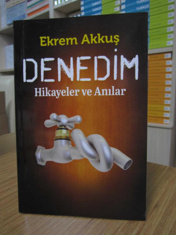 Ekrem Akkuş - Denedim Hikayeler ve Anılar