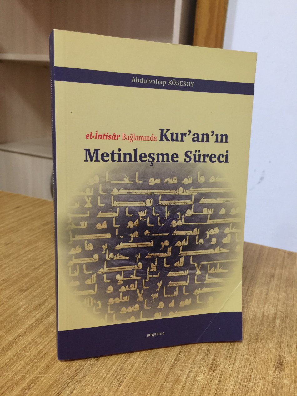 El- İntisar Bağlamında Kuran'ın Metinleşme Süreci - Abdulvahap Kösesoy