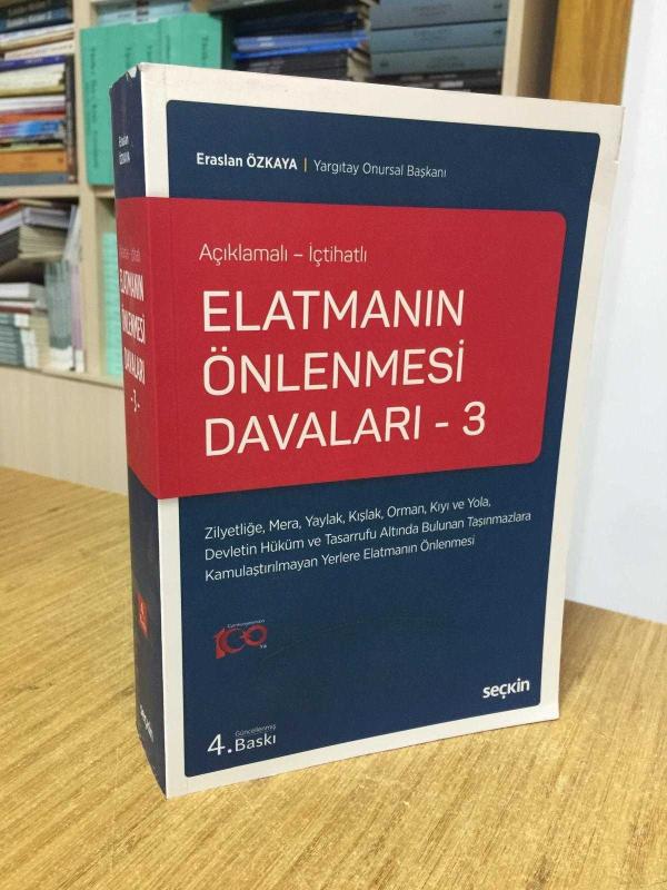 Elatmanın Önlenmesi Davaları – 3 / Zilyetliğe Mera Yaylak Kışlak Orman Kıyı ve Yola Devletin Hüküm ve Tasarrufu Altında Bulunan... [4.Baskı]
