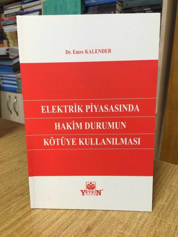 Elektrik Piyasasında Hakim Durumun Kötüye Kullanılması - Dr. Emre Kalender