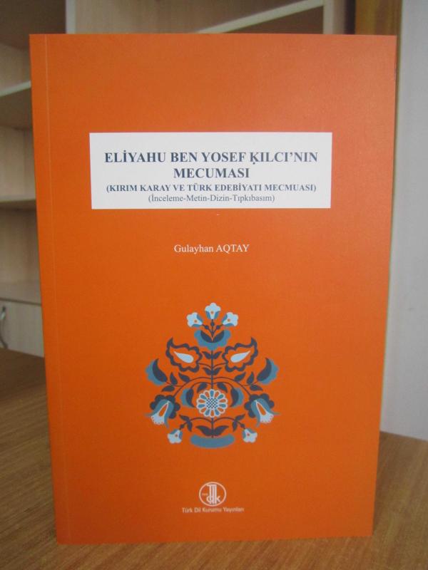 Eliyahu Ben Yosef Kılcı'nın Mecuması Kırım Karay ve Türk Edebiyatı Mecmuası / İnceleme - Metin - Dizin - Tıpkıbasım