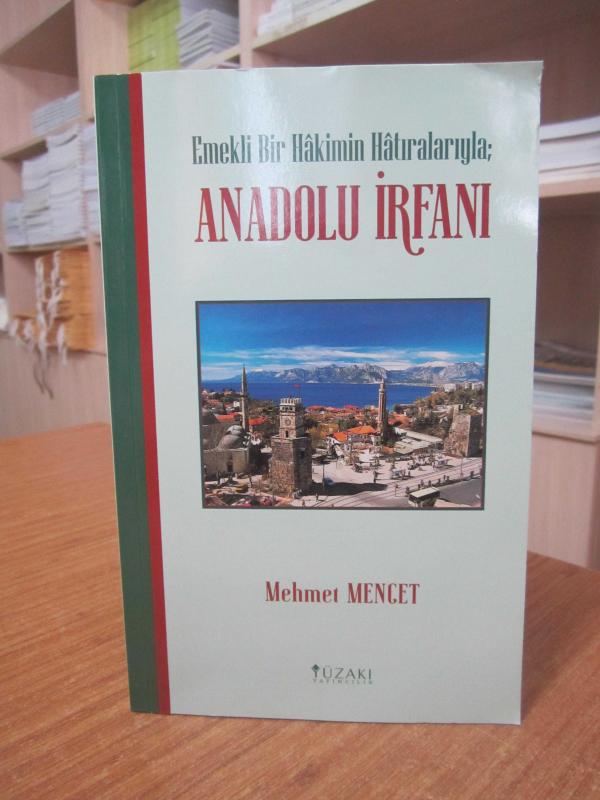 Emekli Bir Hakimin Hatıralarıyla Anadolu İrfanı - Mehmet Mencet