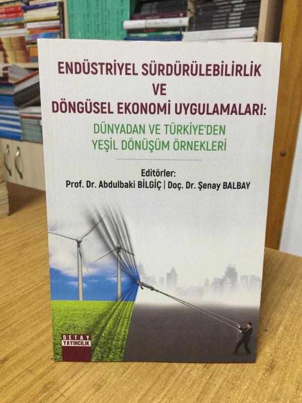 Endüstriyel Sürdürülebilirlik ve Döngüsel Ekonomi Uygulamaları: Dünyadan Ve Türkiye'den Yeşil Dönüşüm Örnekleri