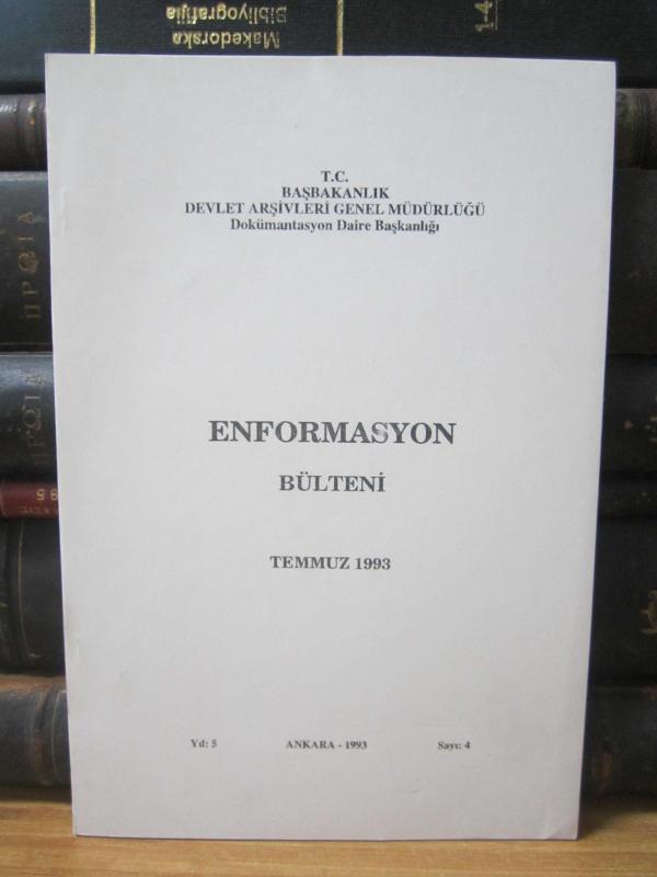 Enformasyon Bülteni - Sayı 4 - Temmuz 1993 - Devlet Arşivleri Genel Müdürlüğü Dokümantasyon Daire Başkanlığı