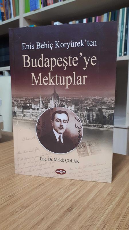 Enis Behiç Koryürek'ten Budapeşte'ye Mektuplar