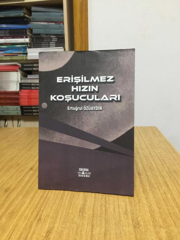 Erişilmez Hızın Koşucuları - Ertuğrul Özüaydın