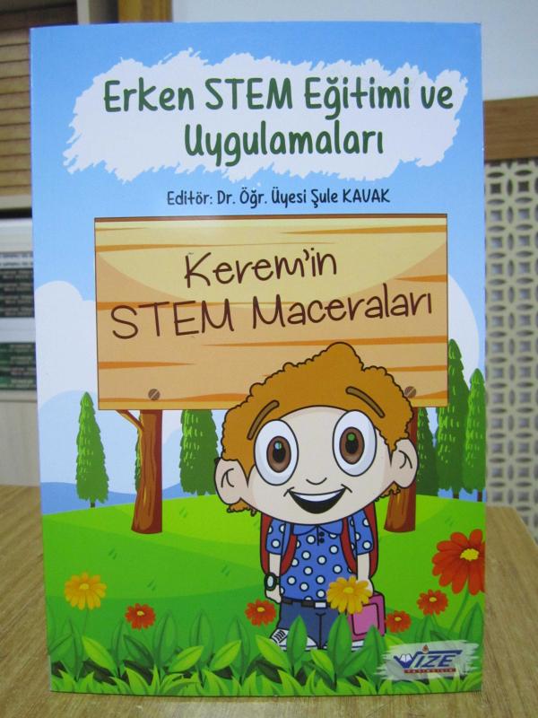 Erken STEM Eğitimi ve Uygulamaları (Kerem'in STEM Maceraları) - Editör: Dr. Öğr. Üyesi Şule Kavak