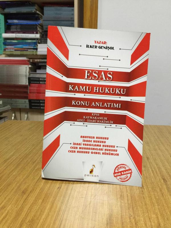 Esas Kamu Hukuku Konu Anlatımı - İlker Genişol / 2018 Pelikan Yayınevi