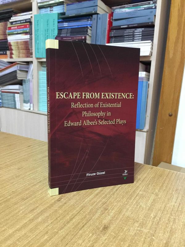 Escape From Existence: Reflection of Existential Philosophy in Edward Albee's Selected Plays