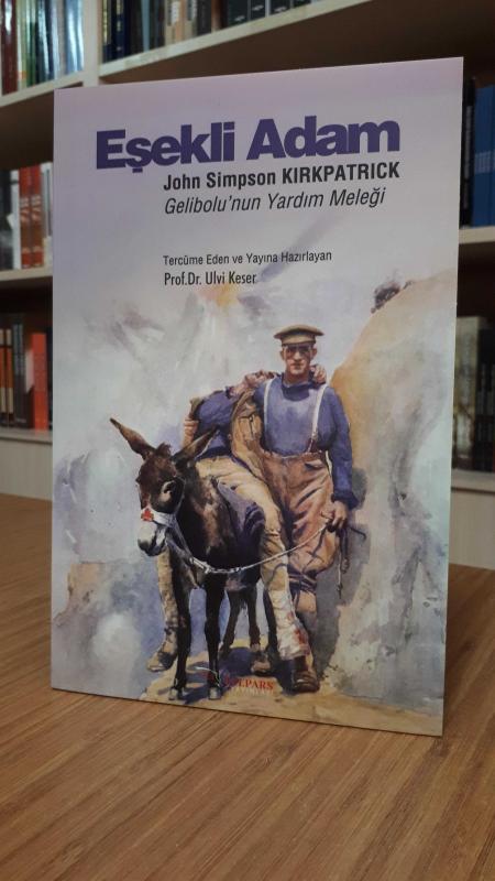 Eşekli Adam John Simpson Kirkpatrick -Gelibolu'nun Yardım Meleği-