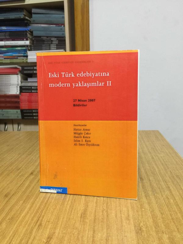 Eski Türk Edebiyatı Çalışmaları 3 - Eski Türk Edebiyatına Modern Yaklaşımlar II 27 Nisan 2007 Bildiriler