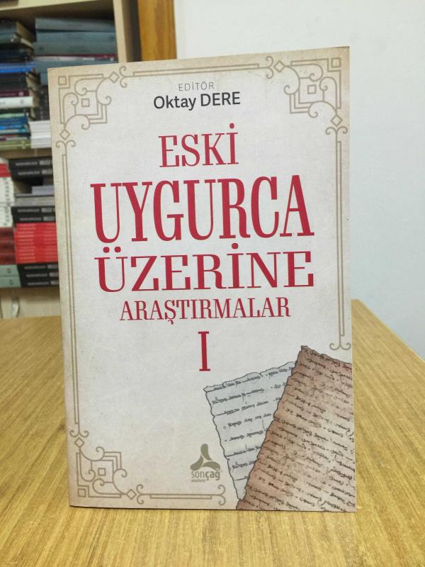 Eski Uygurca Üzerine Araştırmalar 1 - Editör: Oktay Dere