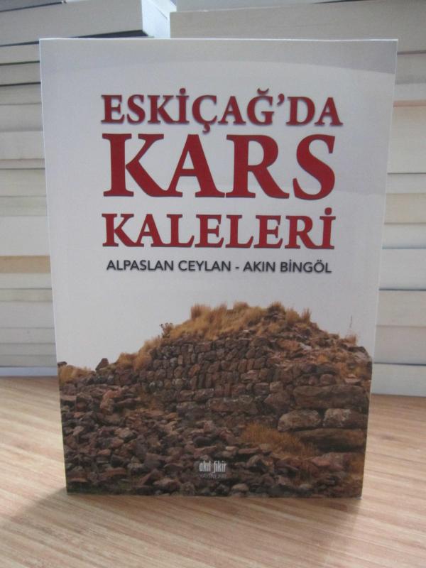 Eskiçağ'da Kars Kaleleri - Alpaslan Ceylan & Akın Bingöl