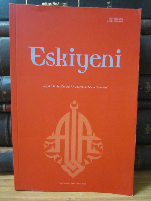 Eskiyeni Sosyal Bilimler Dergisi - Sayı: 43 - Mart 2021