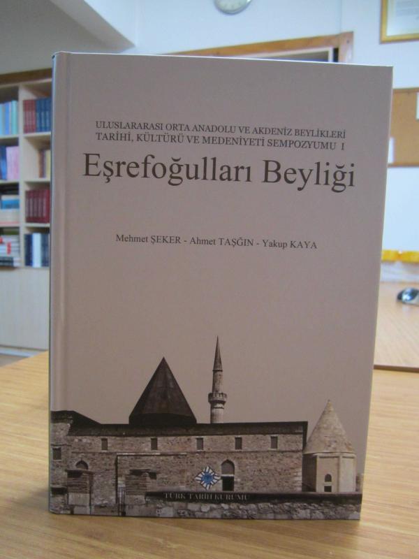 Eşrefoğulları Beyliği [ Uluslararası Orta Anadolu ve Akdeniz Beylikleri Tarihi, Kültürü ve Medeniyeti Sempozyumu - I ]