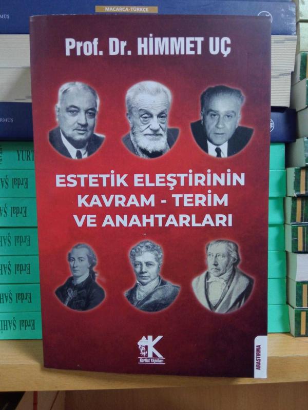 Estetik Eleştirinin Kavram Terim ve Anahtarları - Prof. Dr. Himmet Uç