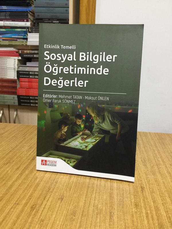 Etkinlik Temelli Sosyal Bilgiler Öğretiminde Değerler - Editörler: Mehmet Tatan - Maksut Önlen - Ömer Faruk Sönmez