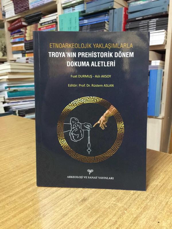 Etnoarkeolojik Yaklaşımlarla Troya'nın Prehistorik Dönem Dokuma Aletleri