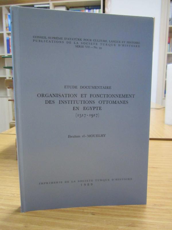 Etude Documentaire Organisation Et Fonctionnement Des Institutions Ottomanes En Egypte (1517-1917)