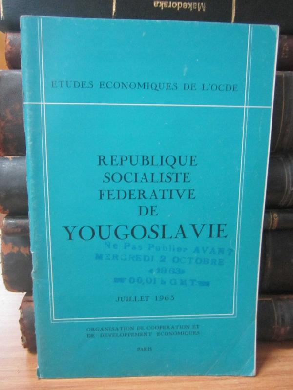 Etudes Economiques de L'OCDE - Republique Socialiste Federative de Yougoslavie - Juillet 1963