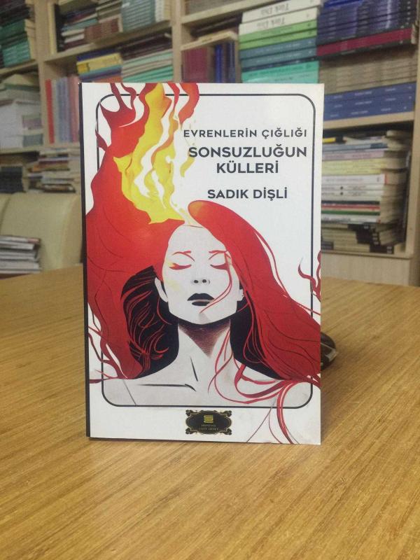 Evrenlerin Çığlığı Sonsuzluğun Külleri - Sadık Dişli