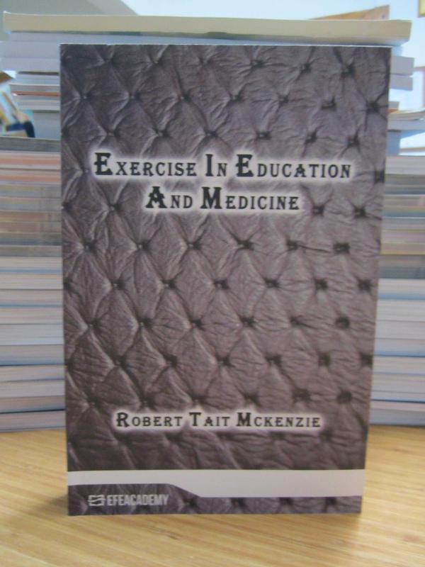 Exercise In Education and Medicine (Classic Reprint) - Robert Tait Mckenzie
