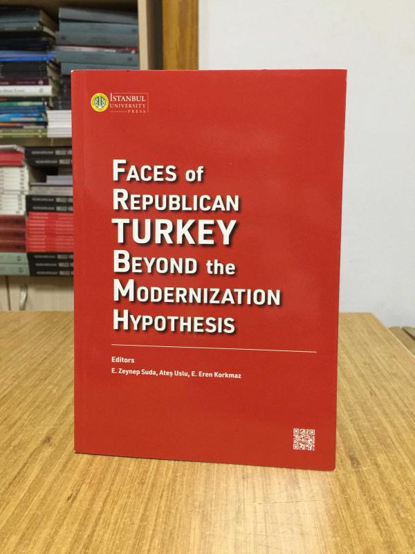 Faces of Republican Turkey Beyond the Modernization Hypothesis