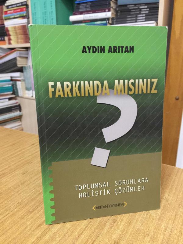 FARKINDA MISINIZ Toplumsal Sorunlara Holistik Çözümler - Aydın Arıtan