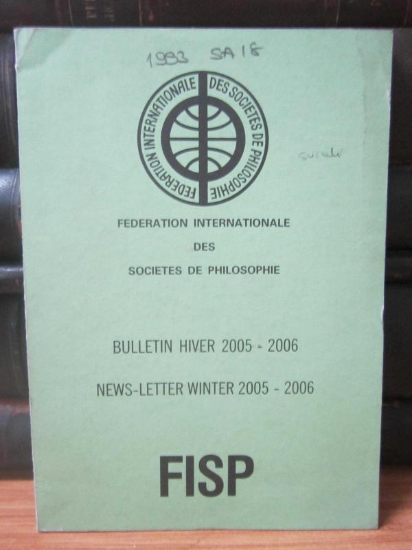 Federation Internationale Des Societes de Philosophie - Bulletin Hiver 2005 - 2006